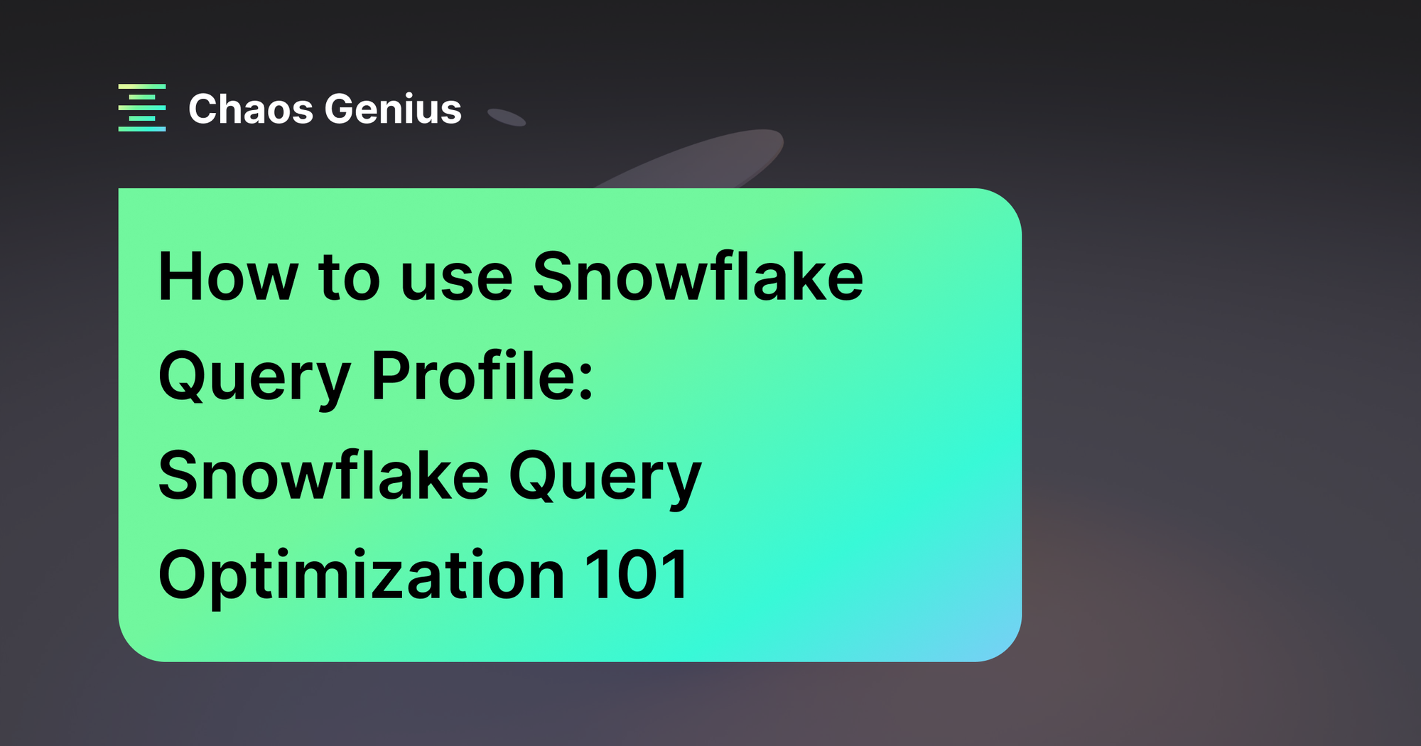 How to use Snowflake Query Profile: Snowflake Query Optimization 101
