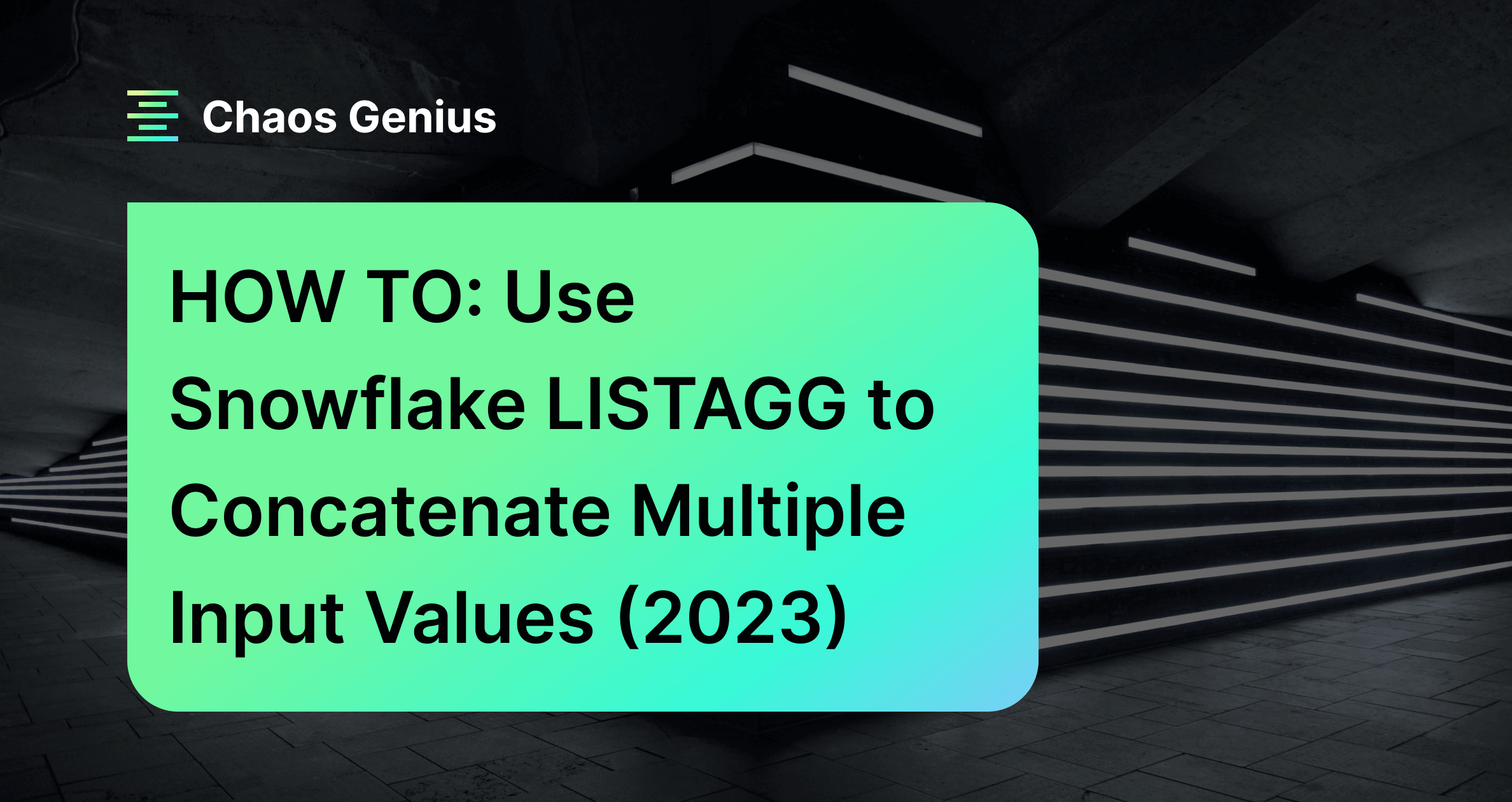 HOW TO Use Snowflake LISTAGG to Concatenate Multiple Input Values (2023)