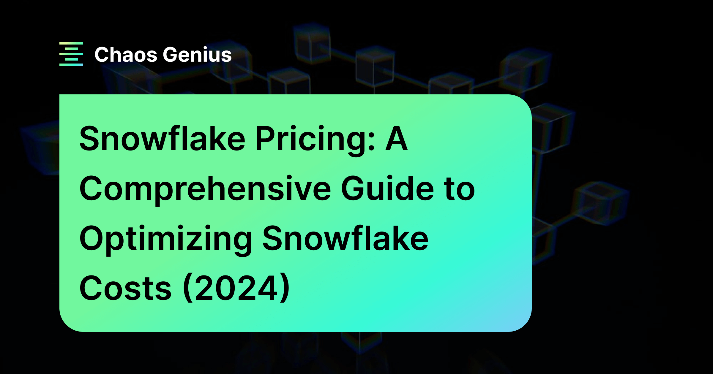 Snowflake Pricing A Comprehensive Guide to Optimizing Snowflake Costs