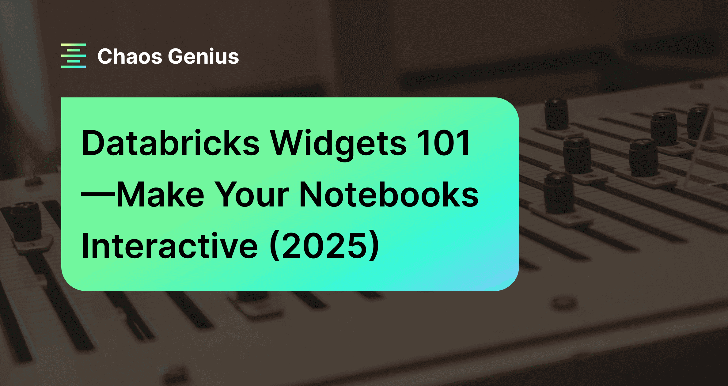 Databricks Widgets 101—Make Your Notebooks Interactive(2025)