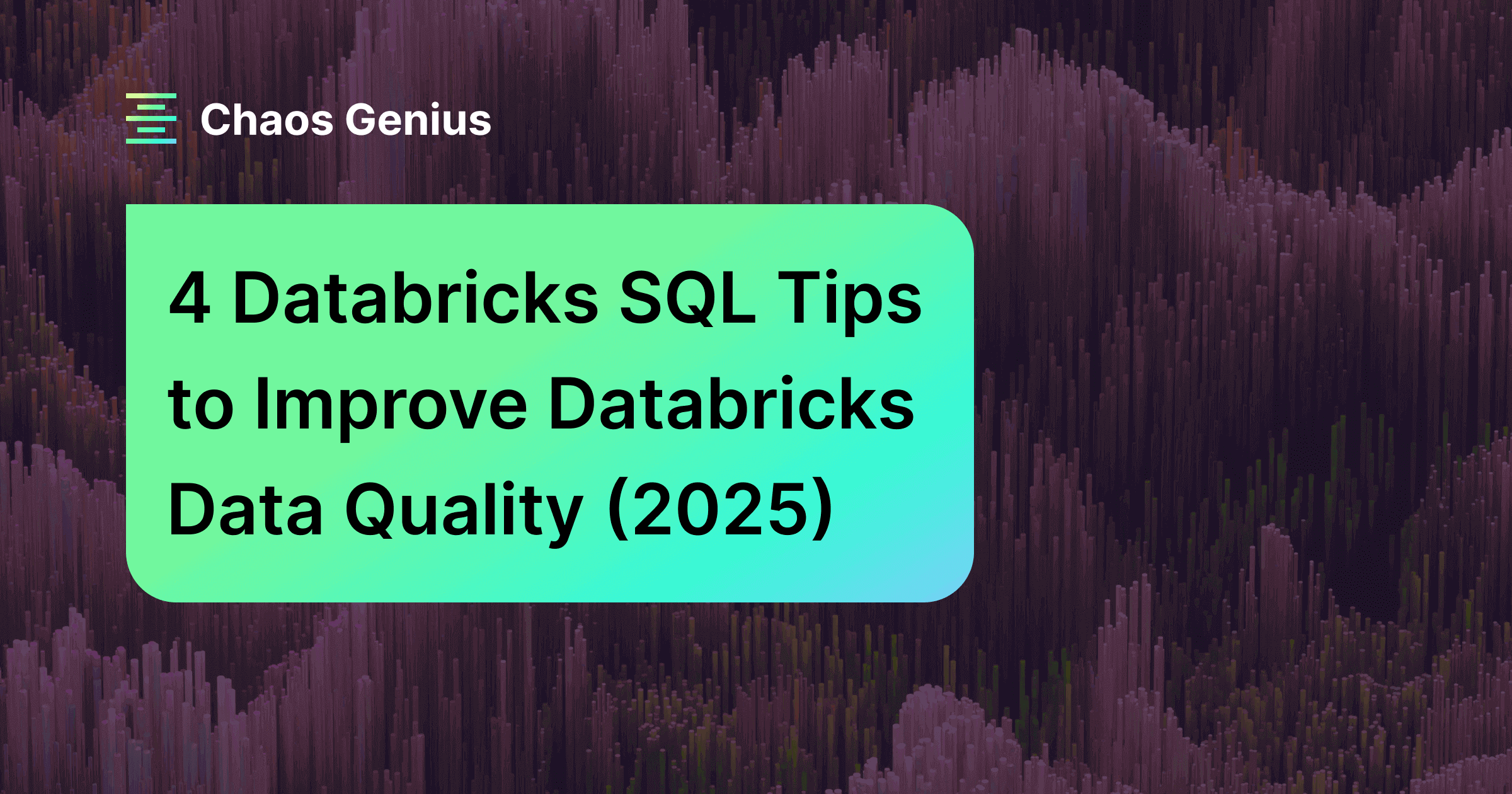 4 Databricks SQL Tips to Improve Data Quality (2025)