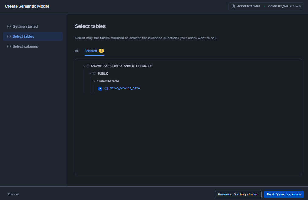 Picking the Source table for Semantic Model - Snowflake Cortex - Snowflake Cortex Analyst - Cortex Analyst - Agentic AI - Large Language Models - State-of-the-art Large Language Models - LLMs - Meta Llama - Mistral models - Azure OpenAI - YAML - Sentiment Analysis - Semantic Model - Semantic Data Model - Snowflake Semantic Model - Snowflake AI - Snowflake AI and ML - Snowflake AI and ML Studio - Snowsight - Snowflake Snowsight - Text to SQL - Self Serve Business Intelligence - Conversational Analytics - Snowflake Streamlit - Streamlit - Self Serve Analytics - Text Classification - Snowflake Stage - Snowflake Create Stage - Snowflake External Stage - Snowflake Internal Stage - Snowflake Roles - Natural Language Queries - Natural Language SQL Query - Snowflake ACCOUNT_USAGE - Snowflake REST API - REST API Integration - Snowflake RBAC - Snowflake Virtual Warehouse - Multi-turn Conversation - Multi-turn Chatbot - LLM Powered - Semantic View - Snowflake Warehouse Configuration - Snowflake CORTEX_USER - Cortex Analyst Cost - Cortex Analyst Limitations